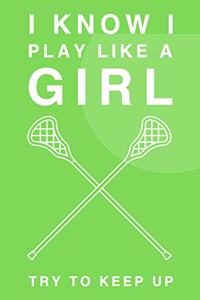 I Know I Play Like A Girl. Try To Keep Up