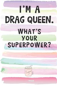 I'm a Drag Queen. What's Your Superpower?
