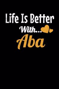 Life Is Better With Aba: Journal Gift For Applied Behavior Analyst Aba Therapist (Blank Lined 120 Pages 6" x 9")