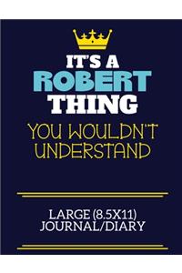 It's A Robert Thing You Wouldn't Understand Large (8.5x11) Journal/Diary