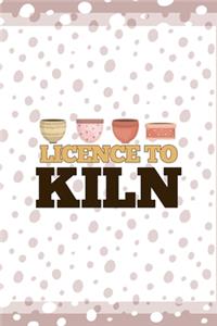 Licence To Kiln