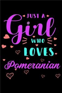 Just A Girl Who Loves Pomeranian