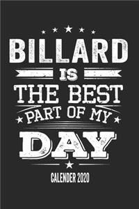 Billard Is The Best Part Of My Day Calender 2020: Funny Cool Billard Pocket Calender 2020 - Monthly & Weekly Planner - 6x9 - 128 Pages - Cute Gift For All Billard Players, Clubs, Champions, Enthusia