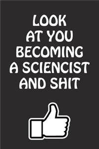 Look at You Becoming a Sciencist and Shit