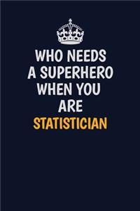 Who Needs A Superhero When You Are Statistician