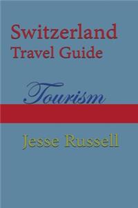 Switzerland Travel Guide