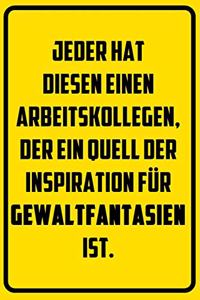 Jeder hat diesen einen Arbeitskollegen, der ein Quell der Inspiration für Gewaltfantasien ist.