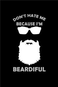 Don't Hate me because I'm Beardiful