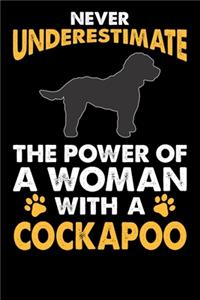 Never Underestimate The Power Of A Woman With A Cockapoo