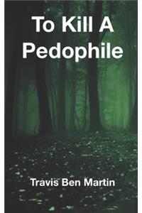 To Kill A Pedophile