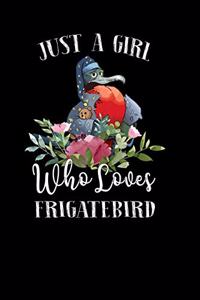 Just a Girl Who Loves Frigatebird