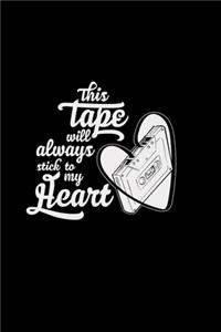 This tape will always stick to my heart