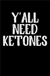 Y'all Need Ketones