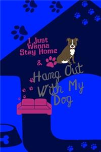 I Just Wanna Stay Home & Hang Out With My Dog: All Purpose 6x9 Blank Lined Notebook Journal Way Better Than A Card Trendy Unique Gift Blue Texture Dogs