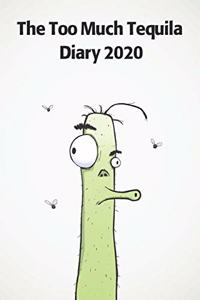 The Too Much Tequila Diary 2020