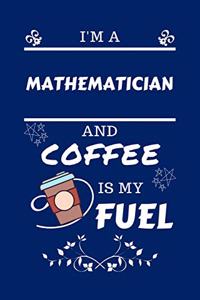 I'm A Mathematician And Coffee Is My Fuel