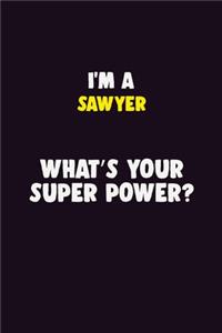 I'M A Sawyer, What's Your Super Power?