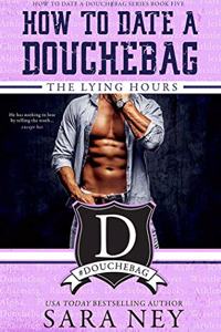 How to Date a Douchebag: The Lying Hours