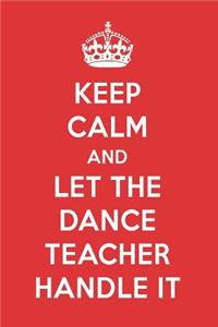 Keep Calm and Let the Dance Teacher Handle It