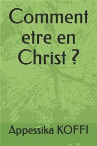 Comment Etre En Christ ?