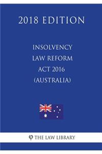 Insolvency Law Reform ACT 2016 (Australia) (2018 Edition)