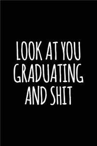 Look at You Graduating and Shit