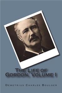 The Life of Gordon, Volume I