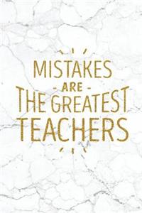 Mistakes Are The Greatest Teachers