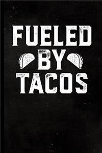Fueled by Tacos