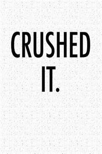 Crushed It