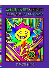 Magnificently Fantastic Art Implosion & Color-In Poemetry