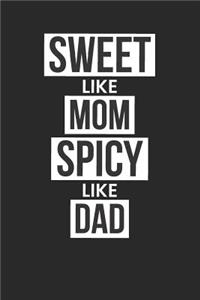 Sweet Like Mom Spicy Like Dad