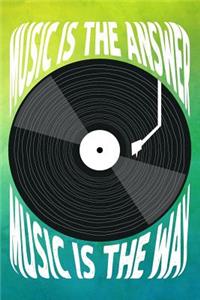 Music Is the Answer Music Is the Way