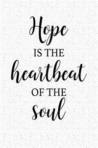 Hope Is the Heartbeat of the Soul