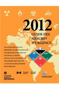 Un Guide Destine Aux Premiers Intervenants sur les Mesusres D'Urgence Au Cours de la Phase Initiale D'Un Incident de Transport Mettant en Cause des Marchandises Dangereuses