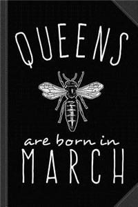Queens Are Born in March Journal Notebook