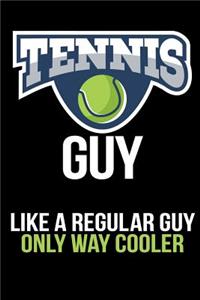 Tennis Guy Like a Regular Guy Only Way Cooler