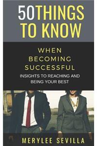 50 Things to Know When Becoming Successful
