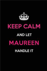 Keep Calm and Let Maureen Handle It