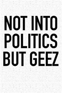 Not Into Politics But Geez