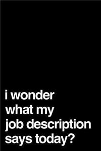 I Wonder What My Job Description Says Today