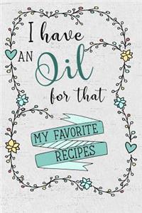I Have an Oil for That! My Favorite Recipes