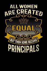 All Women Are Created Equal But Then Some Become Principals