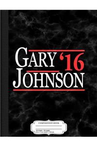 Gary Johnson for President 2016 Composition Notebook