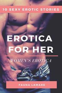 Erotica for Her: Women's Erotica: 10 Sexy Erotic Stories