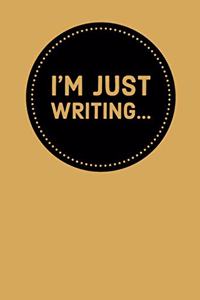 I'm Just Writing...