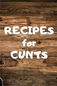 Recipes for Cunts