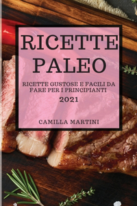 Ricette Paleo 2021 (Paleo Cookbook 2021 Italian Edition)