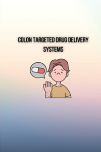 Colon targeted drug delivery systems