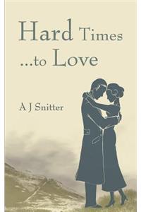 Hard Times... to Love